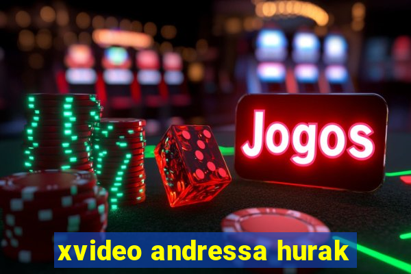 xvideo andressa hurak